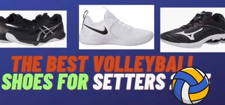 The Best Volleyball Shoes for Setters